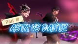 Asta VS Dante || PART lll🔥🔥😍