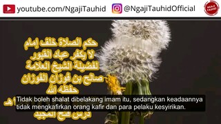 Hukum sholat dibelakang imam yang tidak men takfir pelaku ke syirik an • Asy-Syaikh Sholih Al-Fauzan