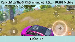 cứ nghĩ là thoát chớt nhưng cái kết kết phần 17