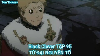 Black Clover TẬP 95-TỨ ĐẠI NGUYÊN TỐ