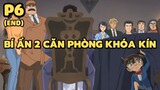 [Thám tử lừng danh Conan] - Bí ẩn 2 căn phòng khóa kín (Phần cuối) | Anime hay
