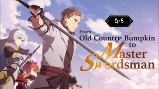 From Old Country Bumpkin to Master Swordsman (Ep5) (EngSub) (1080p)