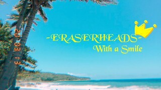 WITH A SMILE - ERASERHEADS