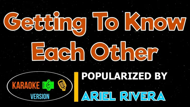 Getting To Know Each Other - Ariel Rivera | Karaoke Version |HQ â–¶ï¸� ðŸŽ¶ðŸŽ™ï¸�