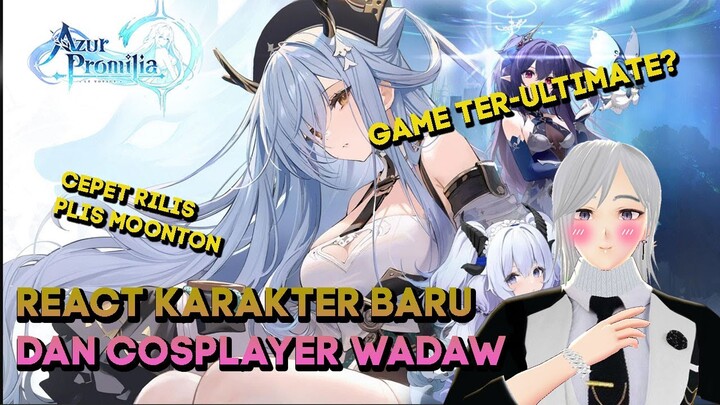 REACT KARAKTER BARU DAN COSPLAYER SEKALIAN GAMEPLAY AZUR PROMILIA