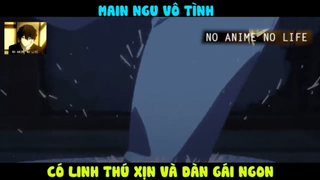 (P3) Main Ngu Vô Tình Có Những Thứ Xịn Xò #ReviewAnime
