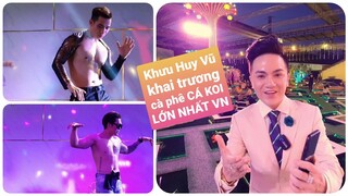 KHƯU HUY VŨ "phá sản" vì mở cf CÁ KOI LỚN NHẤT VN, vẫn mời Lô Tô Tân Thời, TRAI 6 MÚI quẩy tưng bừng