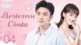 【Indo Sub】Bertemu cinta 04 | (Pemeran:Jia Nailiang，Chen Yihan)