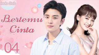 【Indo Sub】Bertemu cinta 04 | (Pemeran:Jia Nailiang，Chen Yihan)