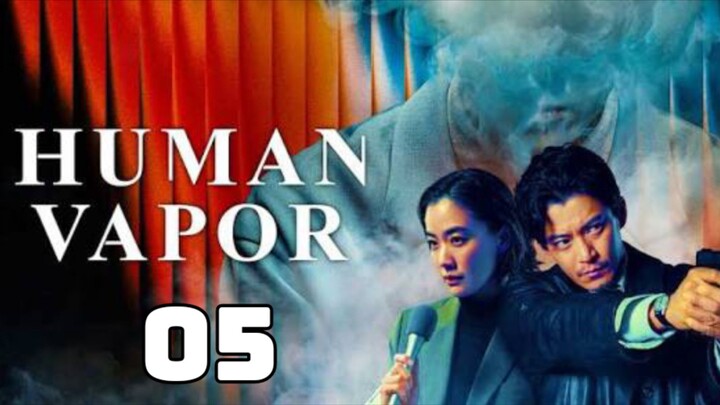 Human Vapor : Episode 5 Tagalog