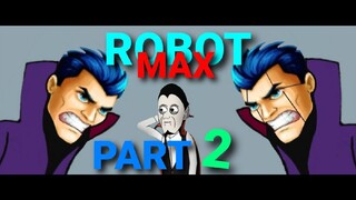 Robot Max - Kebingungan Ada 2 Max (Part 2) - Terzom 2 Komedi