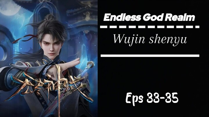 Endless God Realm Eps 33-35 Sub indo