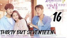 서른이지만 열일곱입니다 THIRTY BUT SEVENTEEN EP 16 FINALE ENG SUB