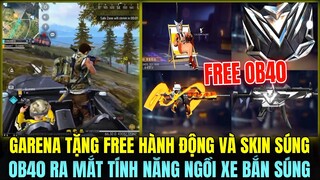 (Free Fire) OB40 GARENA TẶNG FREE 3 SKIN SÚNG VÀ HÀNH ĐỘNG, RA MẮT TÍNH NĂNG NGỒI XE BẮN SÚNG OB40