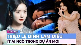 Triệu Lệ Dĩnh làm điều ít ai ngờ trong dự án mới | Showbiz Hoa ngữ | Ibiz