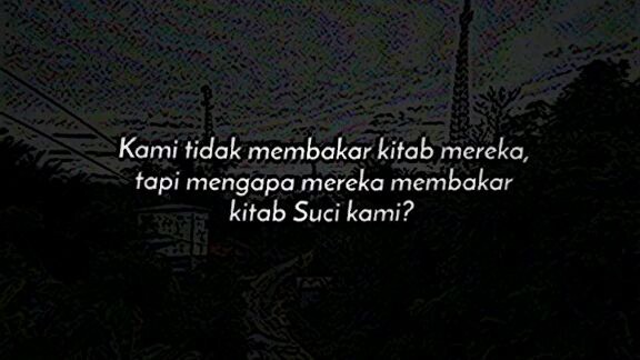 Hey!! Umat Muslim apakah kalian hanya akan diam saja ketika Kitab Suci kalian di bakar!??