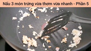 Nấu 3 món trứng vừa thơm vừa nhanh #5