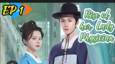 [ENG] EP 1 Rise of her Lady Physician 2025