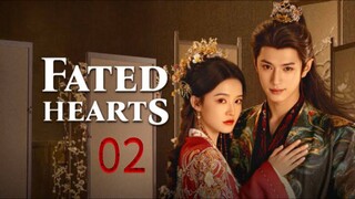 Eps 02 || 𝔽𝕒𝕥𝕖𝕕 ℍ𝕖𝕒𝕣𝕥𝕤 || Sub Indo