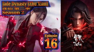 Eps 16 Jade Dynasty [Zhu Xian] Season 2 诛仙 第二季