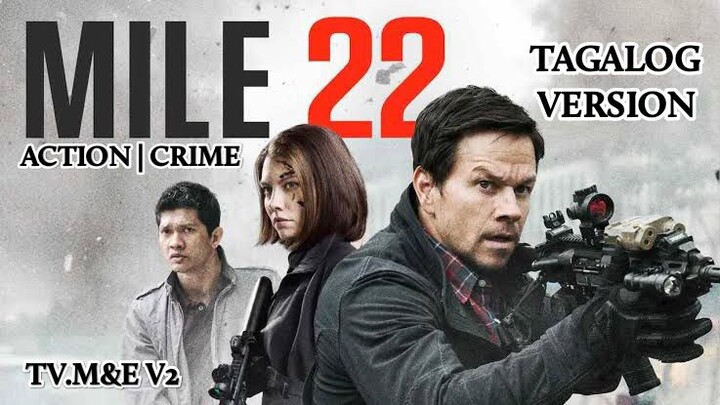MILE 22 ' MARK , UWAIS , ROUSEY * BEST ACTION | CRIME ' TAGALOG VERSION