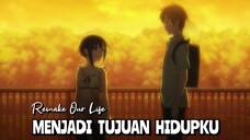 Menjadi Tujuan Hidupku | Anime [ AMV ] Romance | Remake Our Life