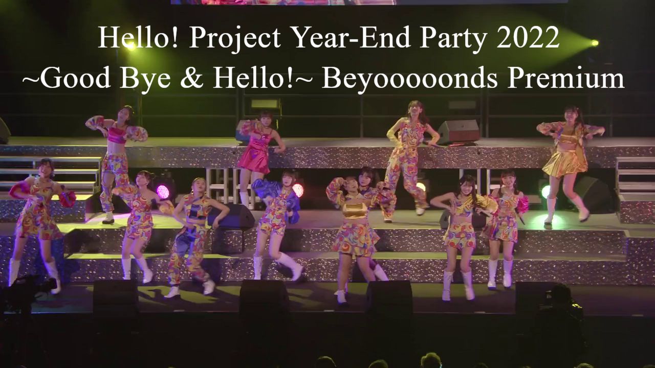 Hello! Project Year-End Party 2022 ~Good Bye & Hello!~ Beyooooonds