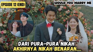 WOULD YOU MARRY ME EPISODE 12 SUB INDO