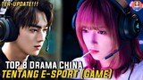 8 DRAMA CHINA TERBAIK BERTEMA E-SPORT ( GAME )