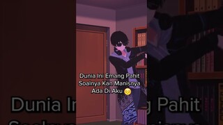 DUNIA INI PAHIT SOALNYA...