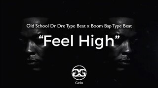 [FREE] "Feel High" - Old School Dr Dre Type Beat x Boom Bap Type Beat | 90's Hiphop Type Beat