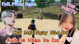 Full Phim Ngôn Tình FreeFire | “Chờ Một Ngày Nào Đó Anh Sẽ Nhận Ra Em” | YunMeo TV