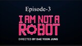 I Am Not A Robot ( Episode-3)