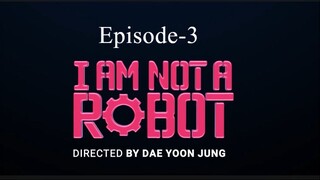 I Am Not A Robot ( Episode-3)