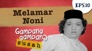 Melamar Noni | Gampang Gampang Susah Part 20