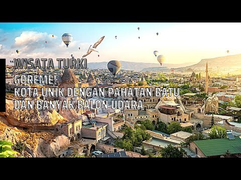 Goreme! Kota Unik Di Turki Yang Terbuat Dari Pahatan Batu