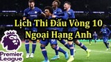 Lịch Thi Đấu Ngoại Hạng Anh Vòng 10 - Bảng Xếp Hạng Mới Nhất | Bóng Đá Hôm Nay