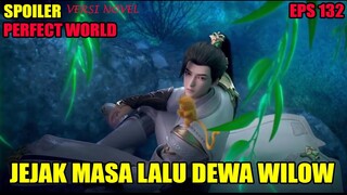 SPOILER PERFECT WORLD EPS 132 | JEJAK MASA LALU DEWA WILLOW