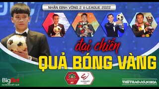 V-League 2022 vòng 2: Viettel vs Hà Nội FC. Quang Hải chia tay V-League & cuộc chiến 5 Quả bóng Vàng