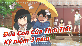 [Đứa Con Của Thời Tiết] Kỷ niệm 3 năm