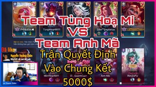 Trận Quyết Định Vào Chung Kết Giải 5000$ Cực căng Đối Đầu Team Anh Mã