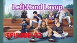 Left_Hand_Layup Eps 02 Sub Indonesia