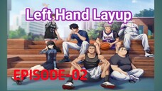 Left_Hand_Layup Eps 02 Sub Indonesia