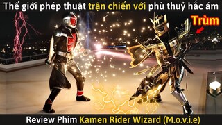 [Review phim] Kamen Rider Wizard (M.o.v.i.e) - Thế Giới Phép Thuật và Trận CHIẾN với Phù Thuỷ Hắc Ám