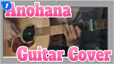 Anohana|[Guitar Cover of  Anohana]Secret base——Dedicated to you，the lovely_1