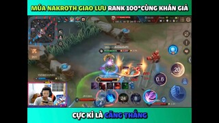 Nakroth Rank 5 Cùng Khán Giả Rank Cao Thủ 100* Cực Kì Căng Thẳng