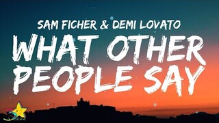 Sam Fischer & Demi Lovato - What Other People Say (Lyrics)