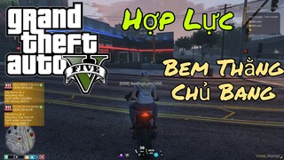 Giải Trí Game #1 (GTA V Onl): Phối Hợp Bem Thằng Chủ Bang