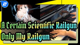 A Certain Scientific Railgun|Only My Railgun【Animenz Piano Complete Vedio】OP_2