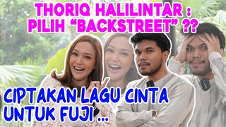 THARIQ HALILINTAR CIPTAKAN LAGU CINTA BUAT FUJI AN !! AKHIRNYA THORIQ PILIH BACKSTREET ??